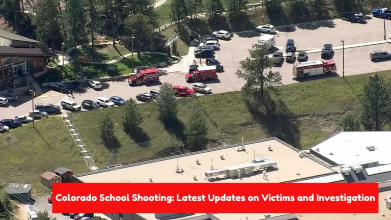 Colorado School Shooting Latest Updates on Victims and Investigation