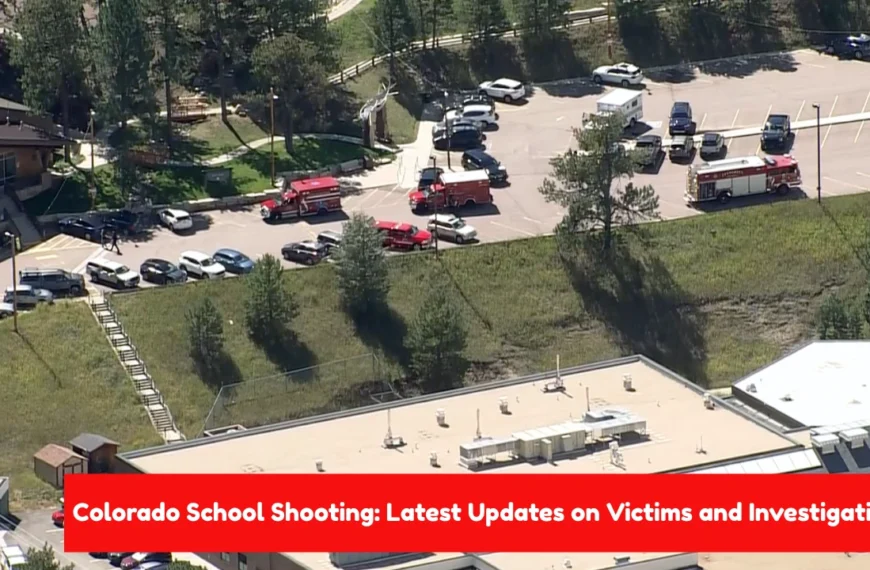 Colorado School Shooting Latest Updates on Victims and Investigation